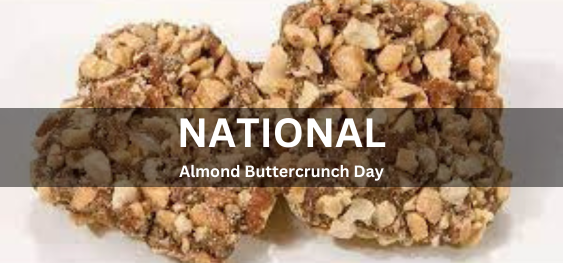 National Almond Buttercrunch Day [राष्ट्रीय बादाम बटरक्रंच दिवस]